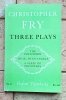 Christopher Fry - Three Plays